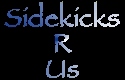 Sidekicks R Us!!!